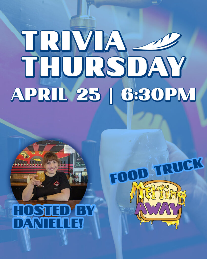 Trivia Thursday April 25 | 6:30 PM Hosted by Danielle